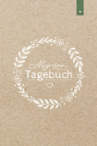 Migräne Tagebuch: Liebevoll gestaltetes Tagebuch im DIN A5 Format | Kopfschmerzen besser verstehen und vorbeugen | Kopfschmerztagebuch mit 120 Seiten