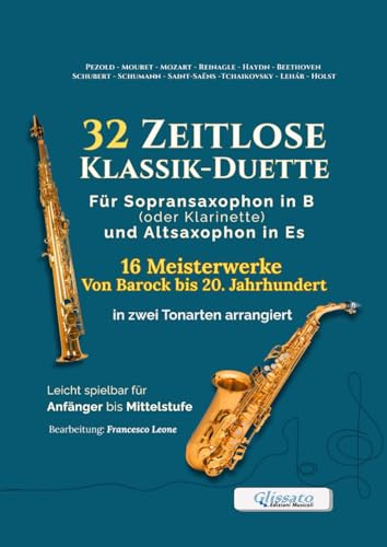 32 Zeitlose Klassik-Duette für Sopransaxophon in B (oder Klarinette) und Altsaxophon in Es: 16 Meisterwerke von Barock bis 20. Jahrhundert in zwei ... (Zeitlose Klassik-Duette für Bläser)