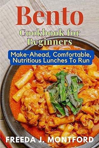 Bento Cookbook for Beginners: Make-Ahead, Comfortable, Nutritious Lunches To Run (English Edition)