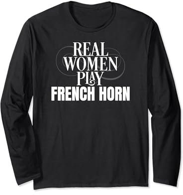 Funny French Horn Player Real Women Play French Horn Langarmshirt