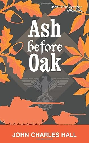 Ash before Oak (Dystopian WWII series)
