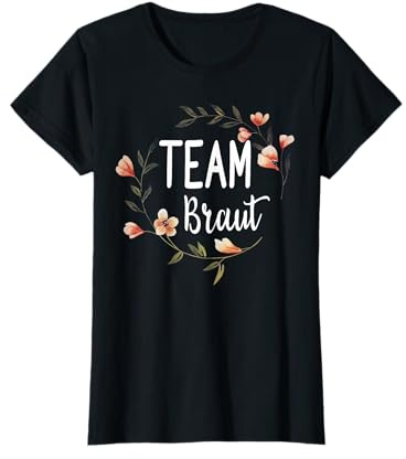 Team Braut Bride Blumenkranz Blumen JGA Verlobung Geschenk T-Shirt