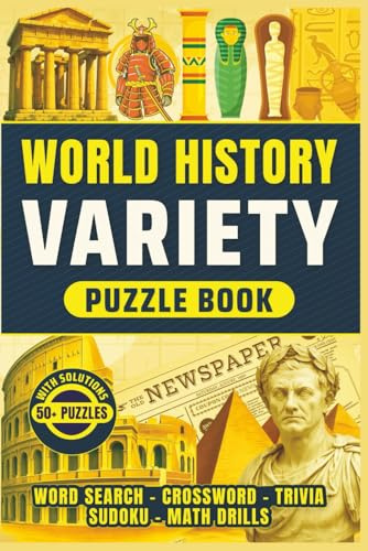 World History Variety Puzzle Book: 50+ Easy to Read Puzzles For All Ages - Explore Historical Facts from Around the World with Word Searches, Crosswords, Math Drills, Trivia, and Sudoku