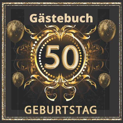 Gästebuch 50 geburtstag: Perfekt um die Erinnerungen, Fotos, Glückwünsche und lustigen Momente fest zu halten. Dekoration für Geburtstagsfeier. 50 geburtstag frau und mann. Abdeckung gold.