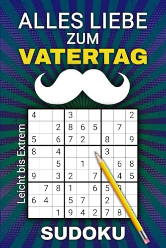Alles Liebe zum Vatertag - Sudoku: Entdecke die Spannung von Sudoku - 190 Rätsel für den besten Papa | Von leicht bis extrem schwer
