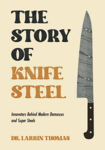 The Story of Knife Steel: Innovators Behind Modern Damascus and Super Steels