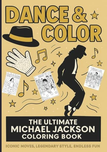 Dance & Color: The Ultimate Michael Jackson Coloring Book: Iconic Moves, Legendary Style, Endless Fun