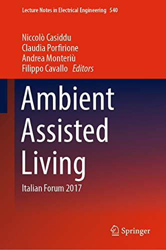 Ambient Assisted Living: Italian Forum 2017 (Lecture Notes in Electrical Engineering Book 540) (English Edition)
