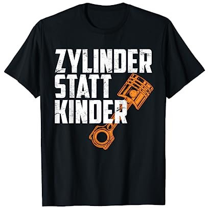 Zylinder statt Kinder lustiger KFZ Auto Tuning Spruch T-Shirt