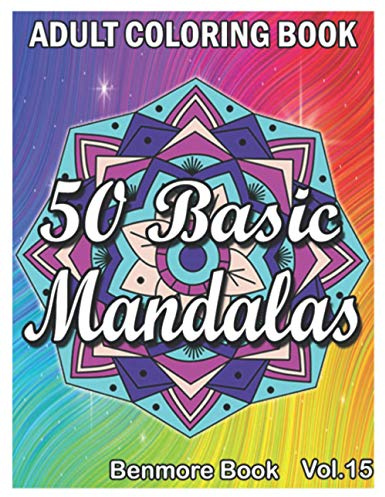 50 Basic Mandalas: An Adult Coloring Book with Fun, Simple, Easy, and Relaxing for Boys, Girls, and Beginners Coloring Pages (Volume 15)