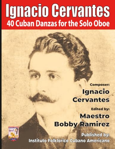 Ignacio Cervantes 40 Cuban Danzas for the Solo Oboe (Ignacio Cervantes Cuban Danzas Instrumental Music Book Series)