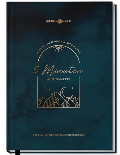 LEBENSKOMPASS 5 Minuten Achtsamkeitstagebuch “MIND Tagebuch für mehr Dankbarkeit, Achtsamkeit, Selbstliebe & Motivation - Journal für deine Persönlichkeitsentwicklung