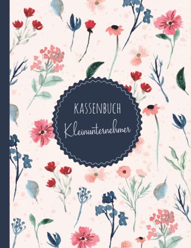 Kassenbuch Kleinunternehmer: Einnahmen und Ausgaben einfach eintragen | Geeignet für Vereine, Selbständige und Kleinunternehmer | (3400+ Einträge) Ausgabenbuch DIN A4