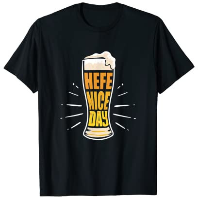 Hefe Nice Day Verre à blé, bière blanche, blé, bière, verre de blé T-Shirt