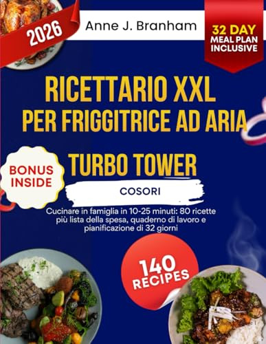 Ricettario XXL per friggitrice ad aria Turbo Tower COSORI: Cucinare in famiglia in 10-25 minuti: 80 ricette più lista della spesa, quaderno di lavoro e pianificazione di 32 giorni