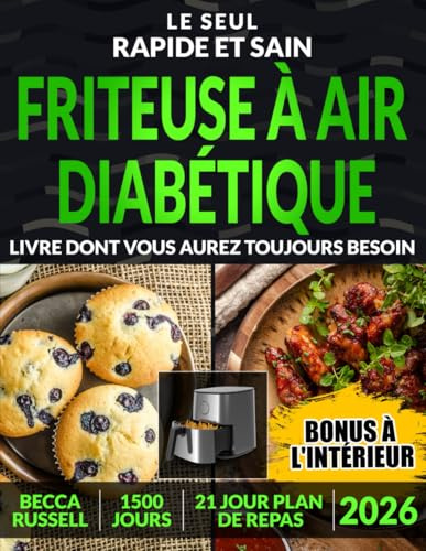 Livre de Recettes pour Diabétique au AirFryer: Une Collection XL de Recettes Saines Prêtes en 15 Minutes pour une vie Meilleure