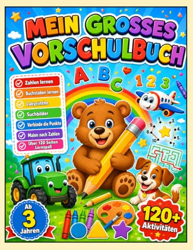 Mein großes Vorschulbuch ab 4 Jahren: Über 120 Lernübungen zum Malen, Schreiben, Zählen, Buchstaben lernen, Formen erkennen, Labyrinthe lösen, ... Vorbereitung auf Kindergarten und Schule