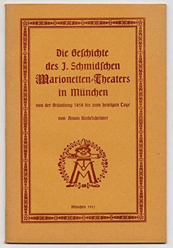 Die Geschichte des J. Schmidschen Marionetten-Theaters in München von der Gründung 1858 bis zum heutigen Tage. Zum 100. Geburtstage des Gründers Joseph Leonhard Schmid