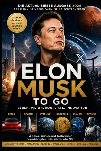 Elon Musk to go: Leben, Vision, Konflikte, Innovation