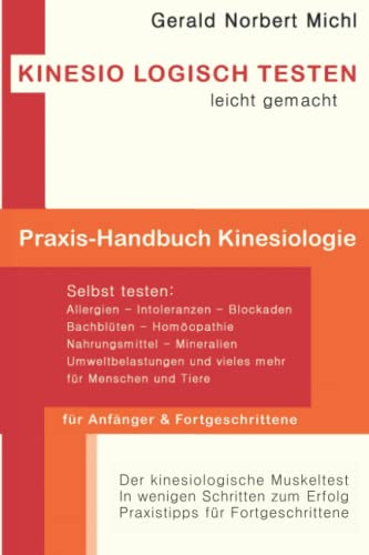 Kinesio Logisch Testen - leicht gemacht: Praxis-Handbuch für Kinesiologie - Testen für Anfänger und Fortgeschrittene