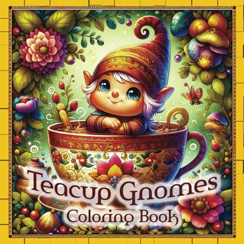 Teacup Gnomes Coloring Book: Whimsical Pages for Adults to Color In (Teacup Coloring)