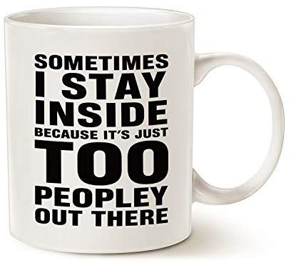 This Funny Coffee Mug Christmas Gifts, Sometimes I Stay Inside Because It's Just Too Peopley Out There Cup, 11 Oz