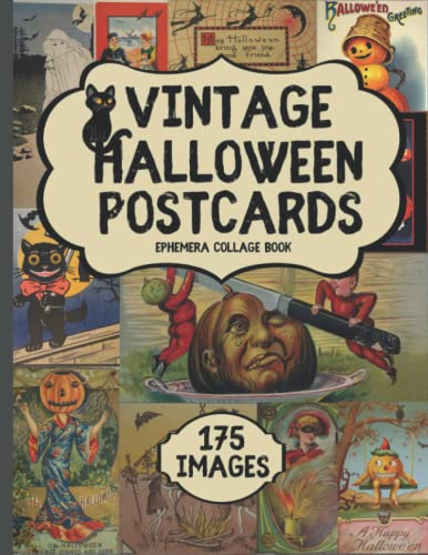 175 Vintage Halloween Postcards Ephemera Collage Book: Collection of images of Halloween postcards to cut out for junk journals, collages, decoupage, scrapbooking and paper crafting.
