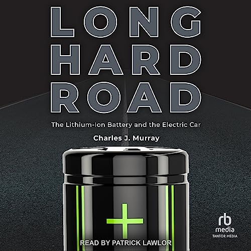 Long Hard Road: The Lithium-ion Battery and the Electric Car