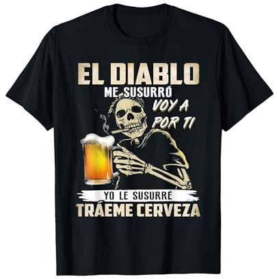 el Diablo me susurró voy a por ti yo le susurré tráeme Camiseta