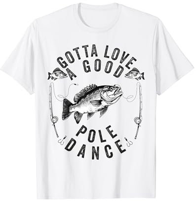 Gotta Love a Good Pole Dance Lustig Angeln Ehemann Männer T-Shirt