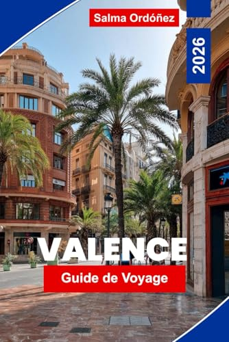 Valence Guide de voyage 2026: Découvrez l'architecture historique, les plages méditerranéennes, la cuisine locale, les attractions culturelles et des conseils pratiques pour votre escapade en Espagne