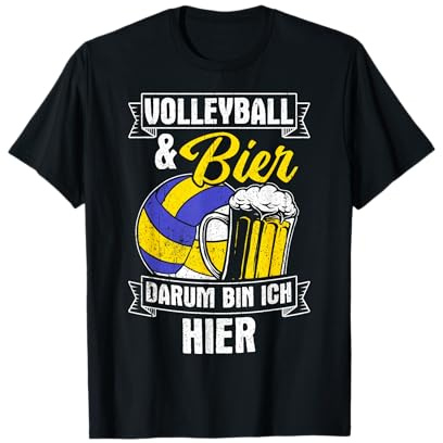 Volleyball & Bier Darum Bin Ich Hier Volleyball Bier Fun T-Shirt