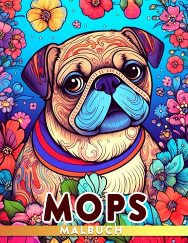 Mops Malbuch: 30 hochwertige Bilder von einem süßen Hund für Kinder, um Entspannung zu bieten und Stress abzubauen.