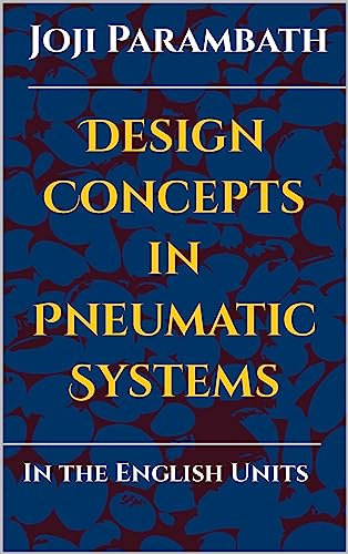 Design Concepts in Pneumatic Systems : In the English Units (Pneumatic Book Series (in the English Units))