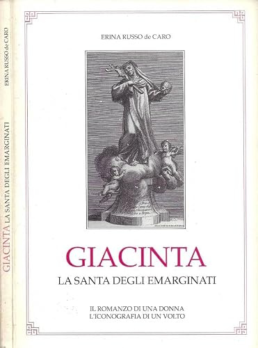 Giacinta. La Santa degli Emarginati (Autografo). Il romanzo di una donna. l'iconografia di un volto.