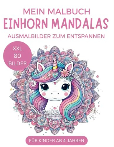 Einhorn Mandala Malbuch für Kinder und Erwachsene: 80 XXL Seiten: Künstlerische, kindgerechte Einhorn-Mandalas für Mädchen & Jungen 4-10 Jahre (Tier Mandalas für Kinder, Band 1)