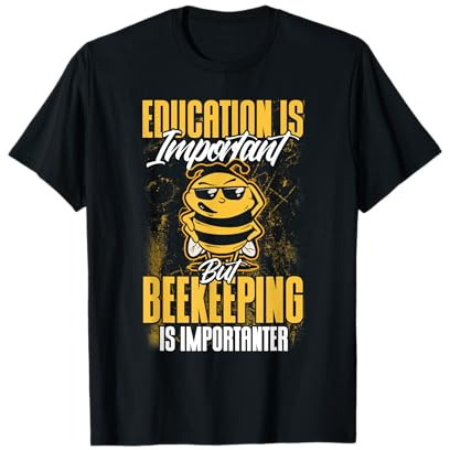 Education Is Important Beekeeping Is Importanter Beekeeper T-Shirt