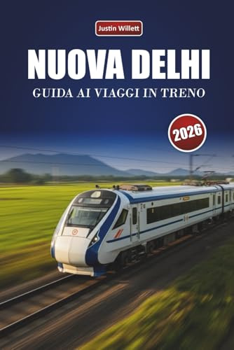 NUOVA DELHI GUIDA AI VIAGGI IN TRENO 2026: Scopri percorsi panoramici, paesaggi culturali, approfondimenti della zona e destinazioni imperdibili in tutta l'India