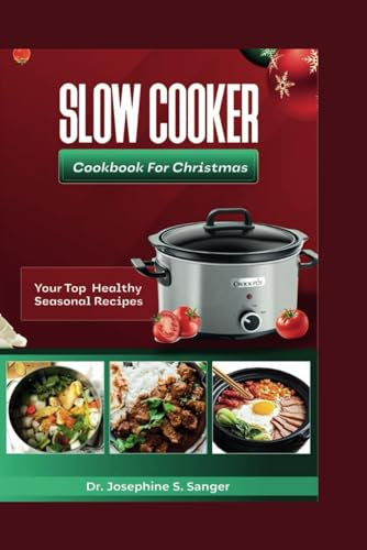 Slow cooker cookbook for Christmas: Your top Healthy seasonal Recipes