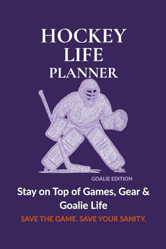 Hockey Life Planner – Purple Goalie Edition: 220-Page Season Organizer September to August with Calendars, Checklists, Budget Trackers, Stats & Highlights for Goalie Parents
