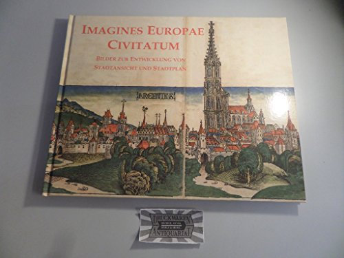 Imagines Europae Civitatum - Bilder zur Entwicklung von Stadtansicht und Stadtplan.