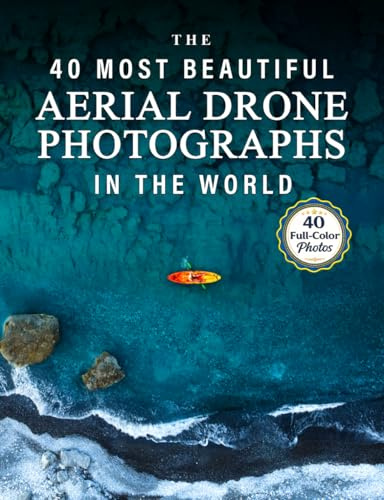 The 40 Most Beautiful Aerial Drone Photographs in the World: A full color picture book for Seniors with Alzheimer's or Dementia (Vibrant Wonders Picture Books)