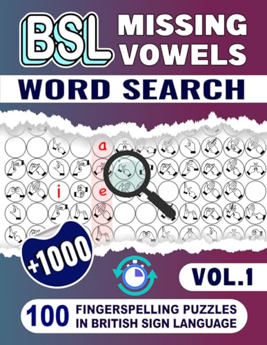 BSL Missing Vowels Word Search - 100 Fingerspelling Puzzles In British Sign Language (VOL.1): Enjoyable Puzzle Book for Adults, Teens, Seniors and BSL Lovers