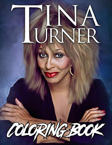 Tina Turner Coloring Book: Tina Turner Adults Coloring Books Awesome Collections