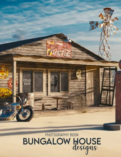 Bungalow House Designs Photography Book: Enjoy These 30 Be Amazed With 35+ Beautiful Photos Of Bungalow Designs, A Great Gift For Adults