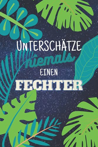 Unterschätze niemals einen Fechter: Notizbuch inkl. Kalender 2022 | Das perfekte Geschenk für Männer, die fechten | Geschenkidee | Geschenke