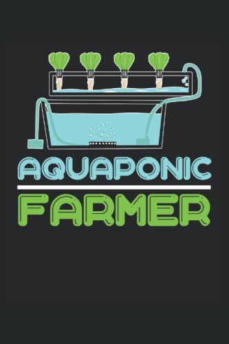 Aquaponic Farmer: Cuaderno de acuaponia |Diario de regalos del granjero |Notas agrícolas |Cuaderno de acuicultura |Cuaderno de regalo para hidroponía