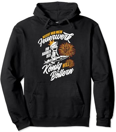 Pyrotechnik Der König Will Böllern Silvester Feuerwerk Pullover Hoodie