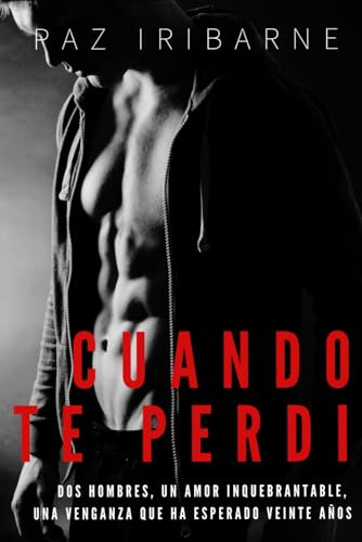 Cuando te perdí: Romance gay en español (+18) (Trilogía Juegos de poder)