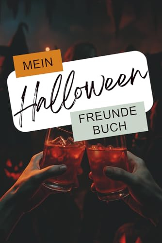 Mein Halloween Freundebuch - Zum Ausfüllen, Lachen und Erschrecken!: Das perfekte Halloweenparty-Freundebuch für dich und deine Gruselcrew